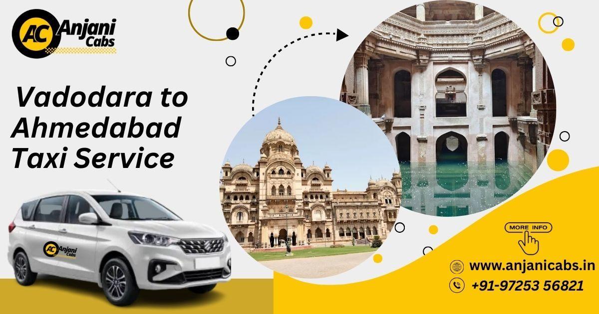 Book Vadodara To Ahmedabad Taxi Service With Anjani Cabs