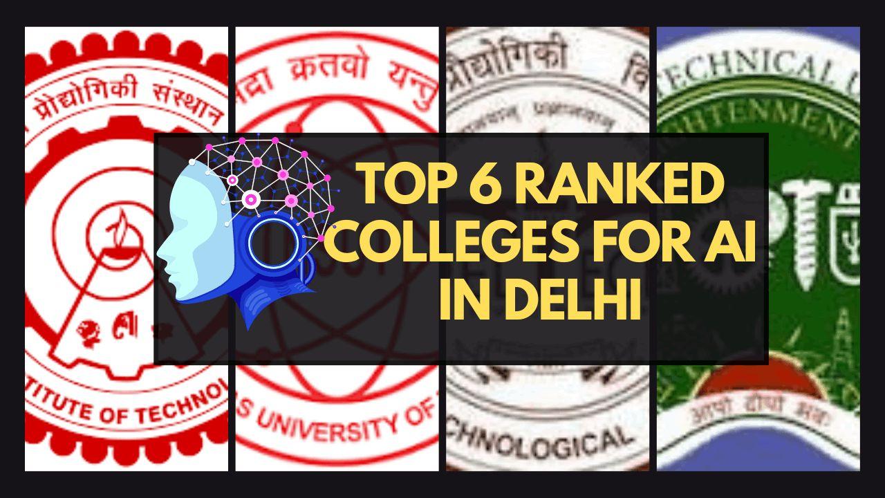 Top 6 Ranked Colleges for AI in Delhi