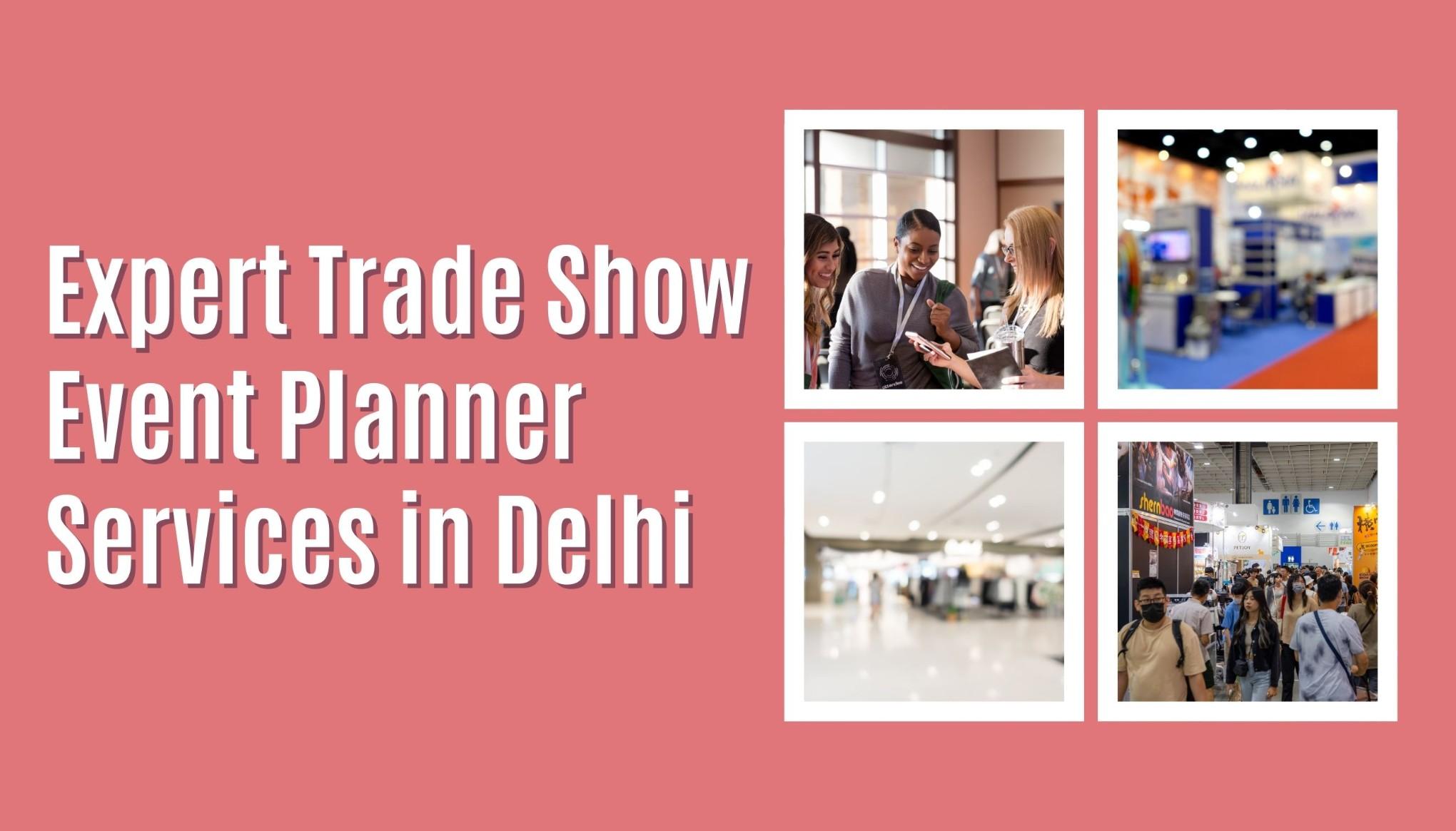 Expert Trade Show Event Planner Services in Delhi