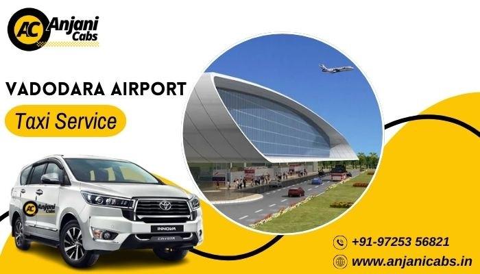 Book Vadodara Airport Taxi Service with Anjani Cabs