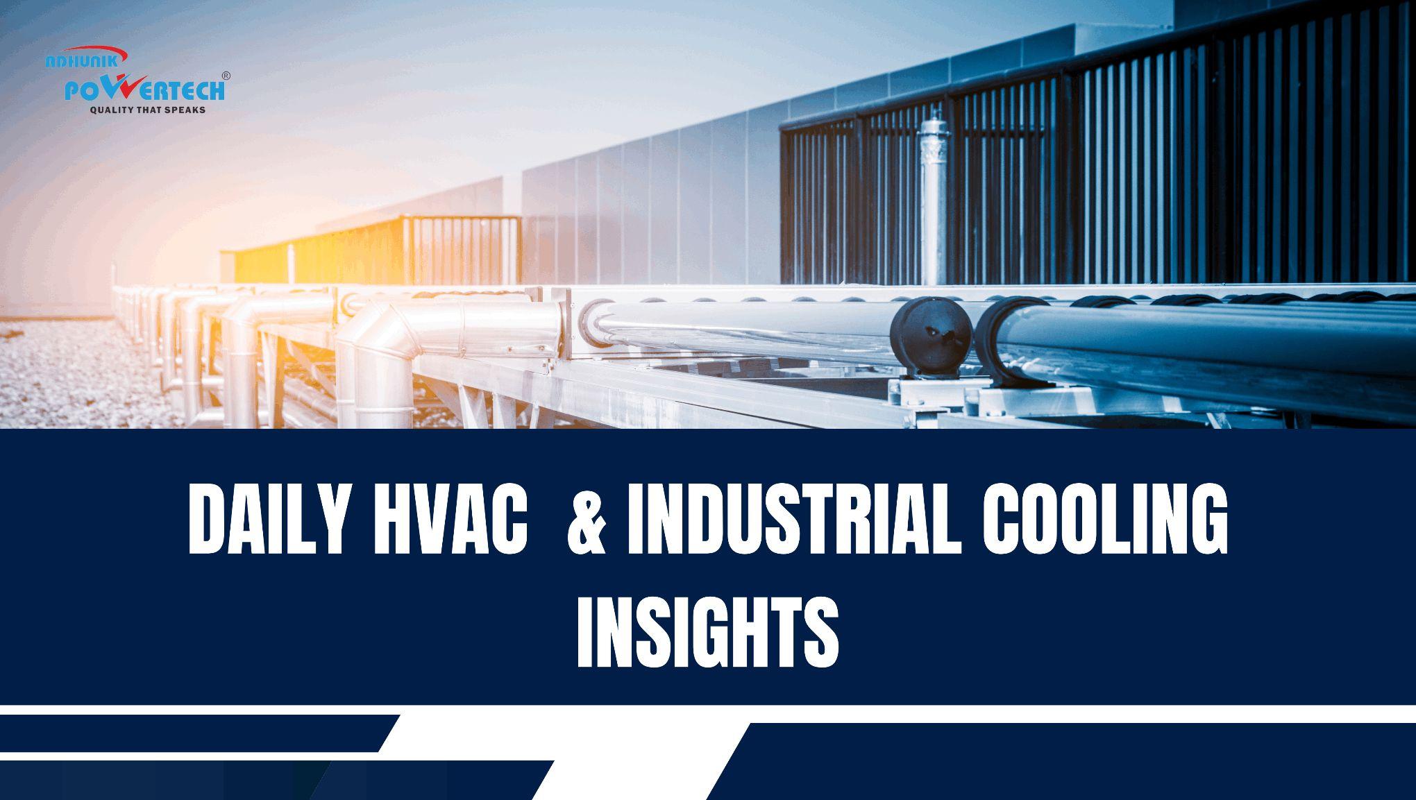 Adhunik Powertech Blog ~Daily HVAC  & Industrial Cooling Insights