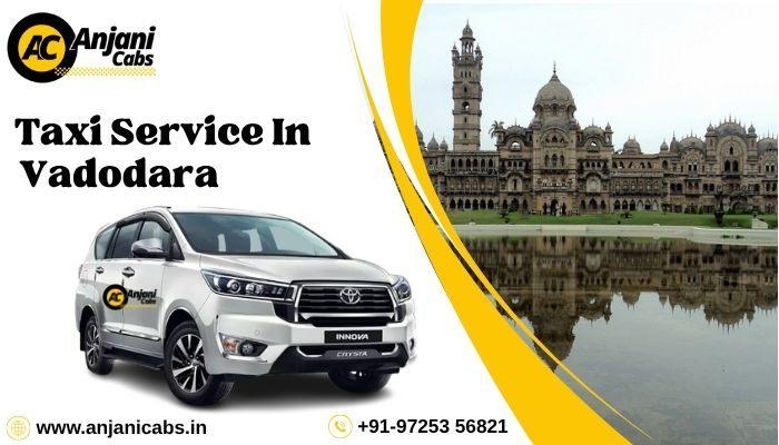 Cab Booking in Vadodara - Anjani Cabs