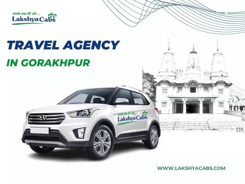 Choose Lakshya Cabs for Travel Agency in Gorakhpur