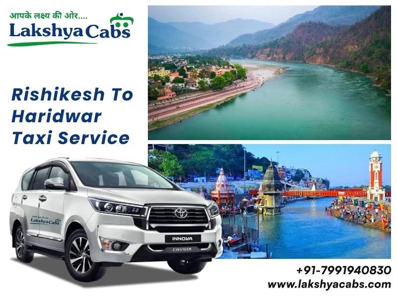 Book Rishikesh to Haridwar Cabs with Lakshya Cabs at Affordable Fare