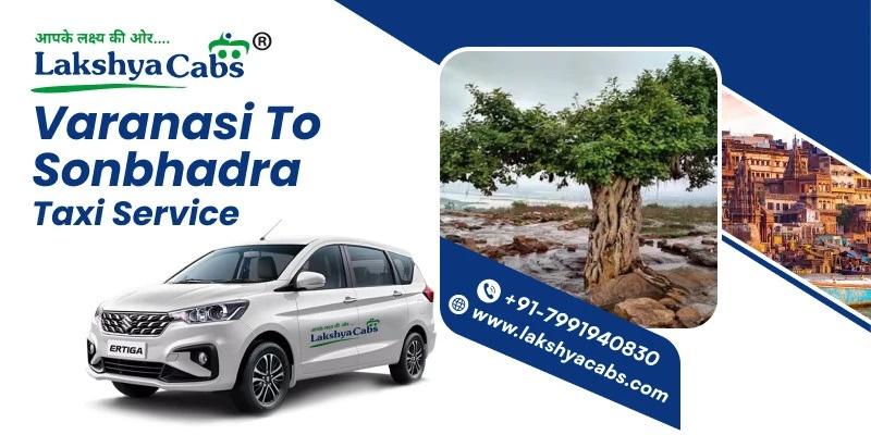 Travel Varanasi to Sonbhadra with Lakshya Cabs