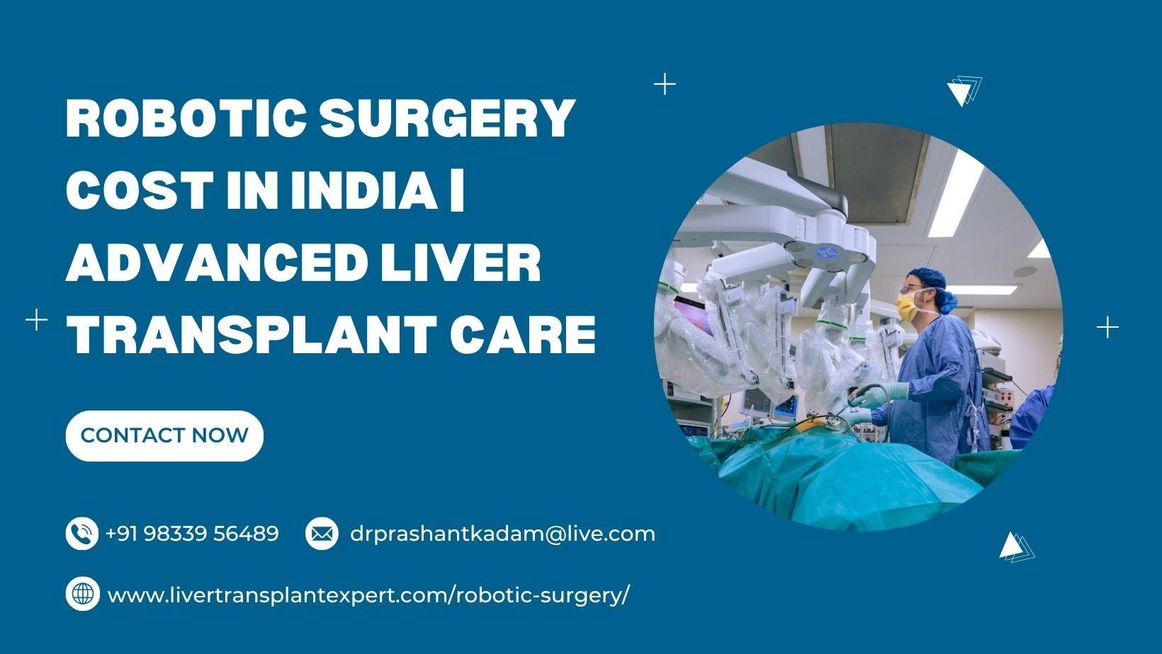 Robotic Surgery Cost in India | Advanced Liver Transplant Care