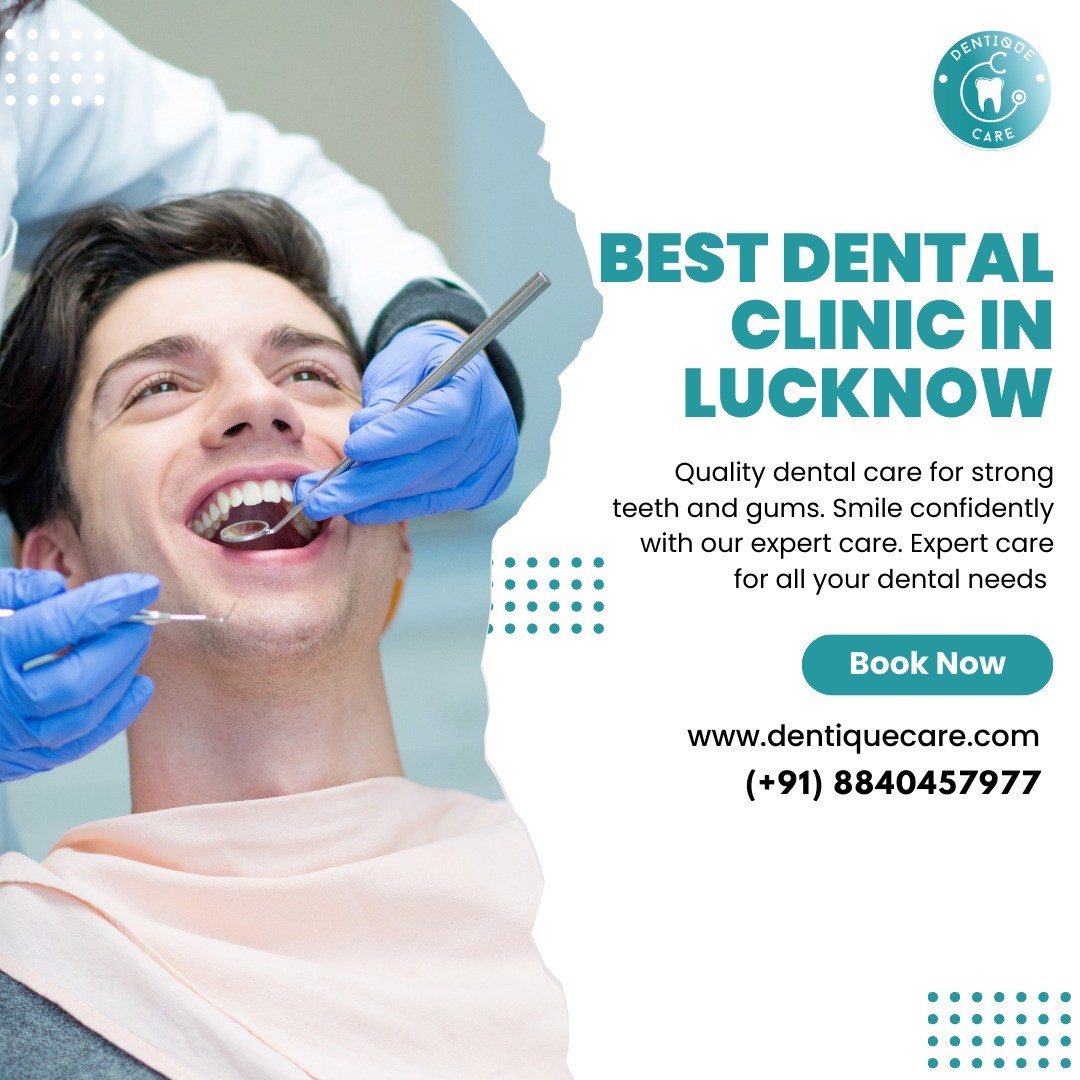 Best Dental clinic in Lucknow - Dentiquecare