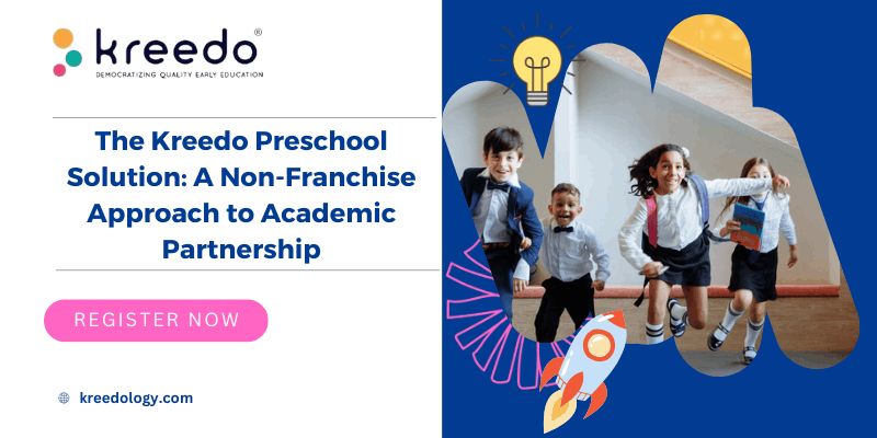 The Kreedo Preschool Solution: A Non-Franchise Approach to Academic Partnership