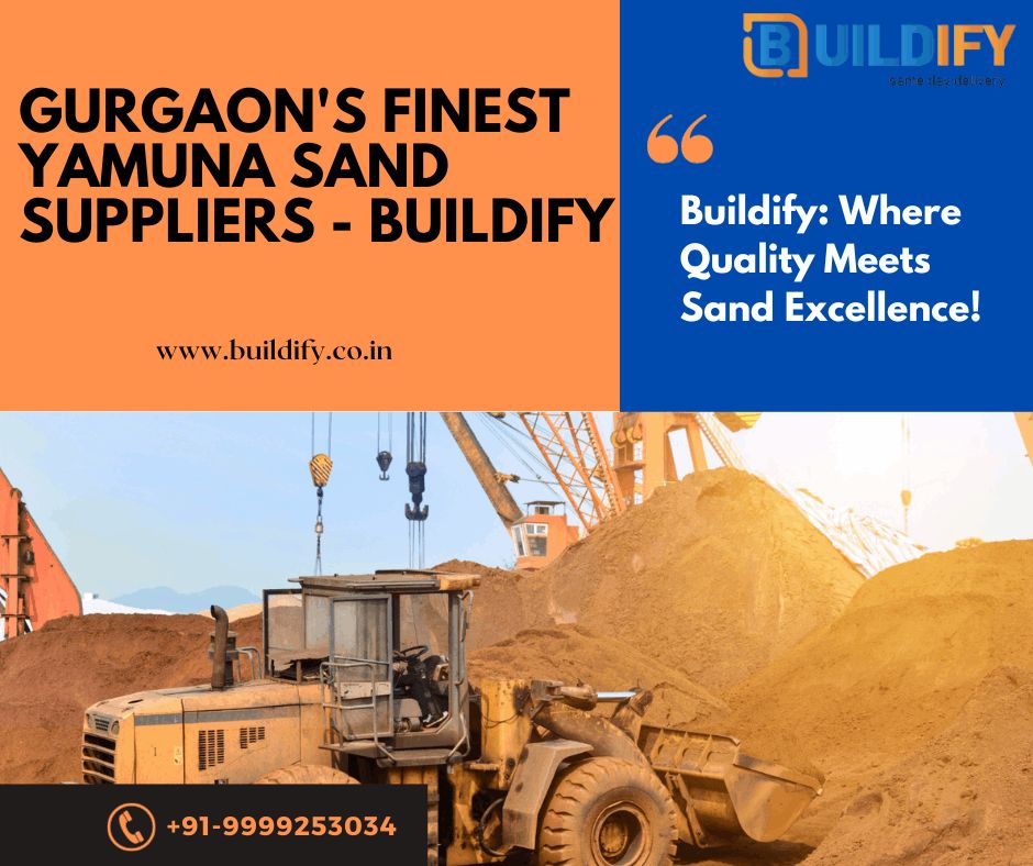 The Role of Yamuna River Sand in Buildify's Construction Solutions