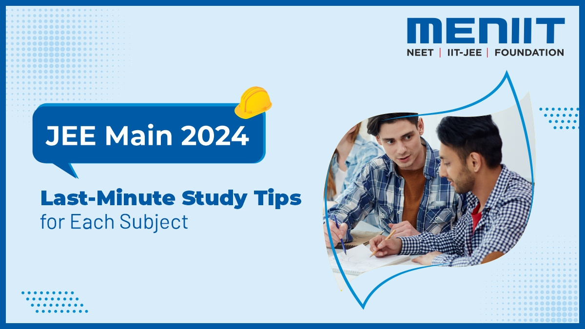 JEE Main 2024: Last-Minute Study tips for Each Subject