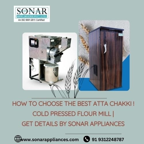 How to Choose the Best Atta Chakki | cold pressed flour mill | Get details by Sonar Appliances